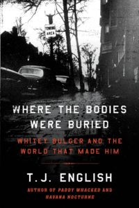Where the Bodies Are Buried: Whitey Bulger and the World That Made Him. (William Morrow / 448p / $28.99)