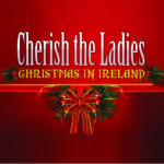 Christmas in Ireland, by Cherish the Ladies.
