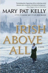 Irish Above All by Mary Pat Kelly.